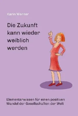 Produktbild von Die Zukunft kann wieder weiblich werden ...