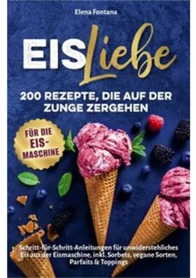 Immagine prodotto di Eisliebe 200 Rezepte, die auf der Zunge zergehen