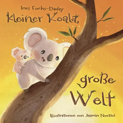 Produktbild von Kleiner Koala, große Welt – Bilderbuch über Geborgenheit und Entdeckung für Kinder ab 3 Jahren