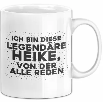 Produktbild von Heike Tasse Ich Bin Diese Legendaere Heike, Von Der Alle Reden Geschenk (Weiß)