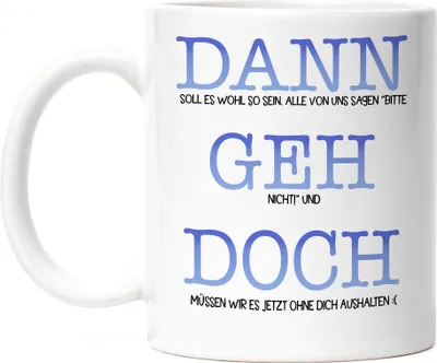 Produktbild von Dann Geh Doch Tasse Weiß Kündigung Auswandern Umzug Abschied Neuanfang Neubeginn Arbeit Job Studium Freunde