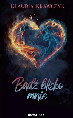 Produktbild von Bądź blisko mnie - Klaudia Krawczyk - powieść obyczajowa
