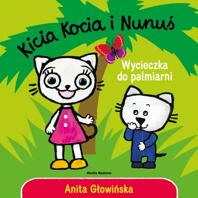Zdjęcie produktu dla Kicia Kocia i Nunuś Wycieczka do palmiarni Twarda oprawa - książka dla dzieci Anita Głowińska