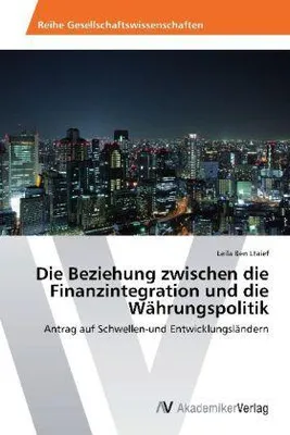 Produktbild von Die Beziehung zwischen die Finanzintegration und die Währungspolitik