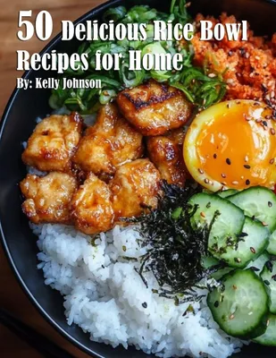 Produktbild von 50 Delicious Rice Bowl Recipes for Summer