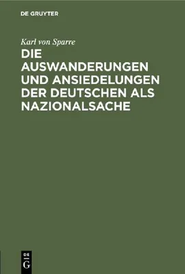 Produktbild von Die Auswanderungen und Ansiedelungen der Deutschen als Nazionalsache