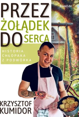 Produktbild von Przez żołądek do serca - historia chłopaka z podwórka Krzysztof Kumidor
