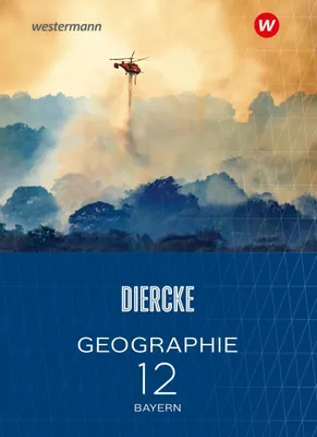 Produktbild von Diercke Geographie 12. Schulbuch. Für die Sekundarstufe II in Bayern