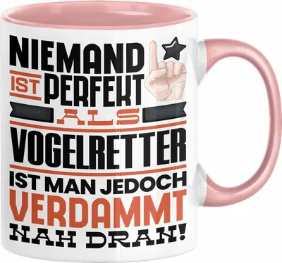 Produktbild von Vogelretter Geschenk Tasse Lustige Geschenkidee für Vogelretter Geburtstag Kaffee-Becher Niemand Ist Perfekt Aber Als Vogelretter Ist Man Nah Dran (Rosa)