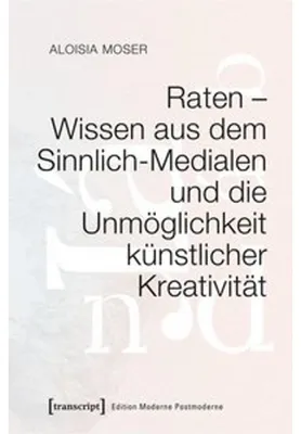 Obrázek produktu pro Raten - Wissen aus dem Sinnlich-Medialen und die Unmöglichkeit künstlicher Kreativität