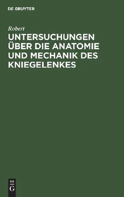 Produktbild von Untersuchungen über die Anatomie und Mechanik des Kniegelenkes