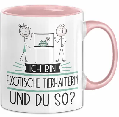 Produktbild von Exotische Tierhalterin Tasse Geschenk Ich Bin Exotische Tierhalterin Und Du So Geschenkidee Lustiger Spruch Becher (Rosa)