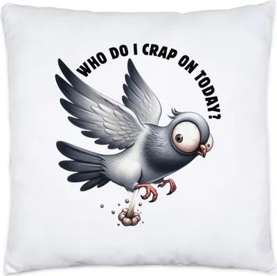 Produktbild von Who Do I Crap On Today Lustige Taube Kissen Inkl. Füllung Sarkastisch Humorvoll Geschenkidee