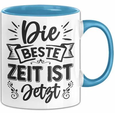 Produktbild von Die Beste Zeit Ist Jetzt Tasse Geschenkidee Lustiger Spruch Geschenke (Blau)