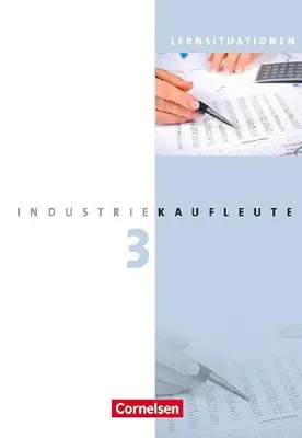 Produktbild von Industriekaufleute 3. Ausbildungsjahr: Lernfelder 10-12. Arbeitsbuch mit Lernsituationen