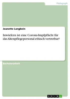 Produktbild von Inwiefern ist eine Corona-Impfpflicht für das Altenpflegepersonal ethisch vertretbar?