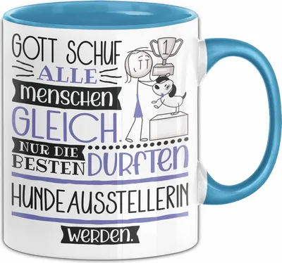 Produktbild von Hundeausstellerin Geschenk Becher Tasse Gott Schuf Alle Menschen Gleich Nur Die Besten Durfeten Hundeausstellerin Werden Geschenkidee Lustig (Blau)