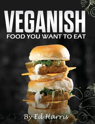 Produktbild von Veganish, Food You Want To Eat