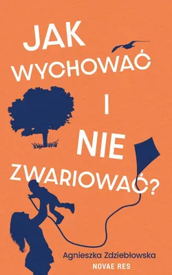 Obrázek produktu pro Jak vychovávat děti a nezbláznit se? – Kniha