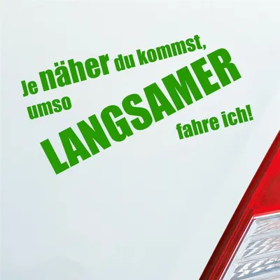 Produktbild von Auto Aufkleber Je näher du kommst, umso langsamer fahre ich! 19x9,6 cm Hellgrün Sticker Heckscheibenaufkleber