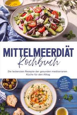 Produktbild von Mittelmeerdiät Kochbuch: Die leckersten Rezepte der gesunden mediterranen Küche für den Alltag - inkl. 30-Tage-Ernährungsplan, Frühstück, Brotrezepten, Aufstrichen, Fingerfood uvm.