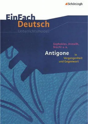 Image de Antigone in Vergangenheit und Gegenwart. EinFach Deutsch Unterrichtsmodelle