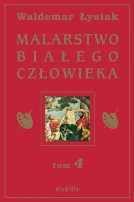 Image de Waldemar Łysiak - Malarstwo Białego Człowieka - Tom 4