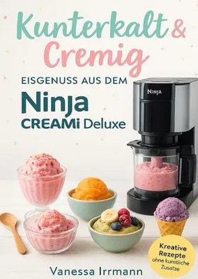 Produktbild von Kunterkalt & Cremig - Eisgenuss aus dem Ninja Creami Deluxe