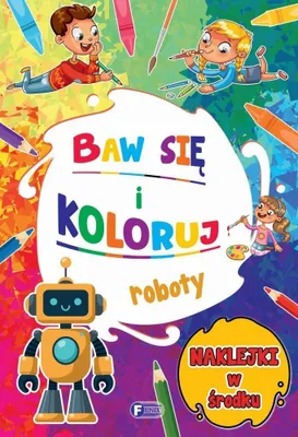 Zdjęcie produktu dla Baw się i koloruj Roboty dla dzieci, praca zbiorowa Fenix, 16 stron