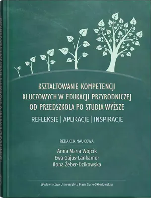 Obrázek produktu pro Kształtowanie kompetencji kluczowych w edukacji przyrodniczej od przedszkola po studia wyższe