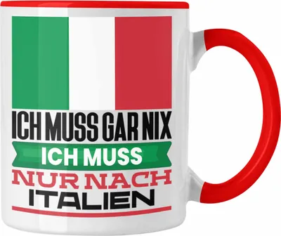 Produktbild von Trendation - Italien Tasse Geschenk für Italiener Geburtstag Urlaub Geschenkidee Ich Muss Gar Nix Ich Muss Nur Nach Italien (Rot)