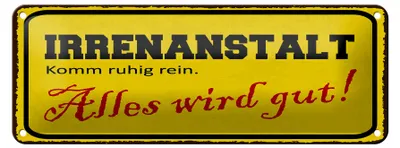 Produktbild von Blechschild Spruch 27x10 cm Irrenanstalt Alles wird gut Deko Schild