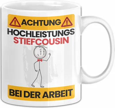 Produktbild von Stiefcousin Tasse Geschenk Lustiger Spruch Geschenkidee für Stiefcousin Achtung Hochleistungs Stiefcousin Bei Der Arbeit (Weiß)