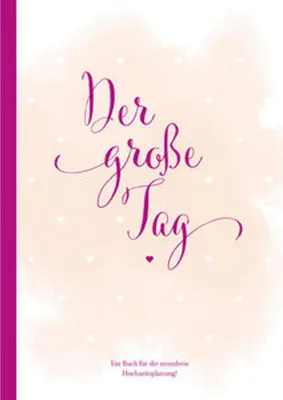 Obrázok produktu pre Hochzeitsplaner "der große Tag" - umfangreicher Wedding Planner, Hochzeits Organizer (Hardcover, 200 Seiten) zum Ausfüllen, mit vielen Checklisten, Tipps, Jahresübersicht, Kalender, etc. um die Hochzeit perfekt zu organisieren