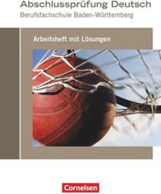 Produktbild von Abschlussprüfung Deutsch - Berufsfachschule Baden-Württemberg: Arbeitsheft mit Lösungen