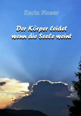 Produktbild von Der Körper leidet wenn die Seele weint