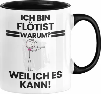 Produktbild von Flötist Geschenk Tasse Lustiger Spruch Ich Bin Flötist Warum Weil Ich Es Kann Geschenkidee Bester Flötist Geburtstag Kaffee-Becher (Schwarz)