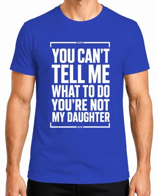 Produktbild von You Can't Tell Me What To Do You're Not My Statement Sarkasmus Herren T-Shirt, Blau, XL
