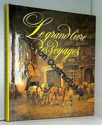 Produktbild von Le Grand livre des voyages : Histoire des progrès du voyage