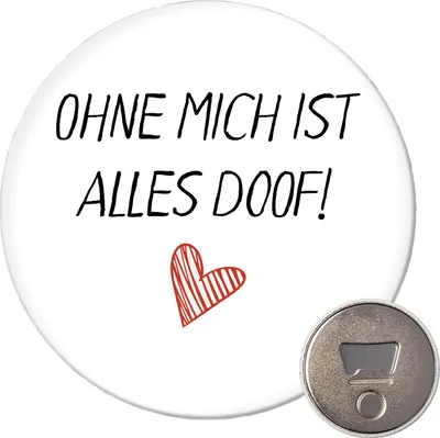 Produktbild von Huuraa Magnet Ohne mich ist alles doof 59mm Kühlschrankmagnet rund Flaschenöffner Geschenkidee