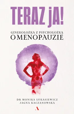 Zdjęcie produktu dla Teraz ja! Ginekolożka z psycholożką o menopauzie