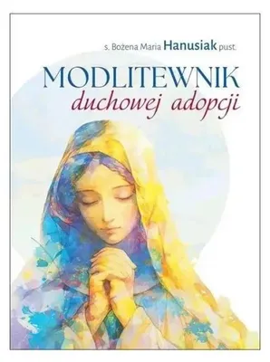 Immagine prodotto di Modlitewnik duchowej adopcji - Bożena Maria Hanusiak