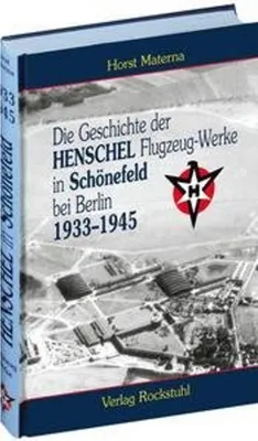 Produktbild von Die Geschichte der Henschel Flugzeug-Werke A.G. in Schönefeld bei Berlin 1933 bis 1945