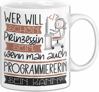 Produktbild von Programmiererin Tasse Geschenk Spruch Wer Will Schon Prinzessin Sein Wenn Man Auch Programmiererin Sein Kann (Weiß)