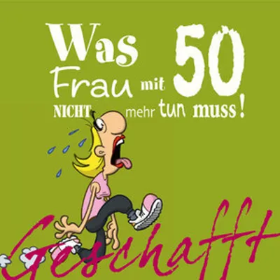 Produktbild von Geschafft! Was Frau mit 50 nicht mehr tun muss!