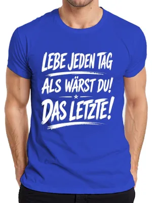Produktbild von Lebe Jeden Tag Als Wärst Du Das Letzte Lustig Statement Humor Herren T-Shirt, Blau, XL