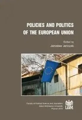 Zdjęcie produktu dla Policies and Politics of the European Union - Jarosław Jańczak
