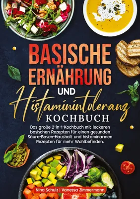 Produktbild von Basische Ernährung und Histaminintoleranz Kochbuch