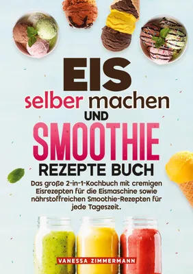 Produktbild von Eis selber machen und Smoothie Rezepte Buch