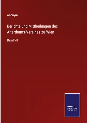 Produktbild von Berichte und Mittheilungen des Alterthums-Vereines zu Wien